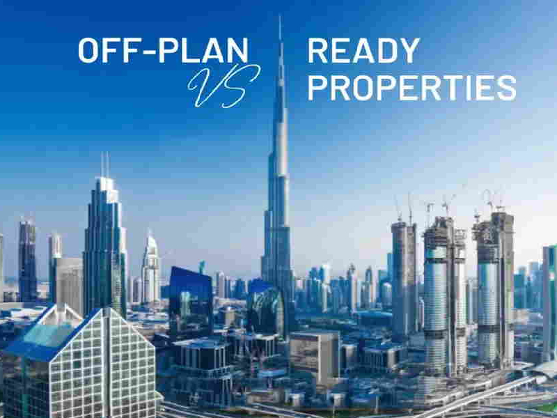 Ready vs Off-Plan Properties: What is Right for You?